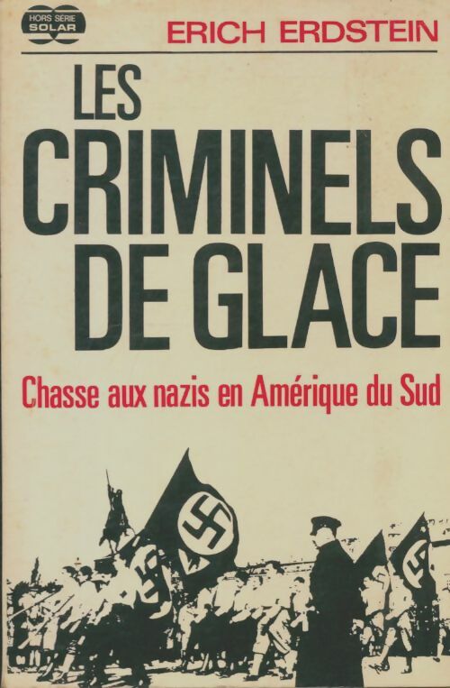 Livrenpoche : Les criminels de glace : Chasse aux nazis en Amérique du Sud - Erich Erdstein - Livre