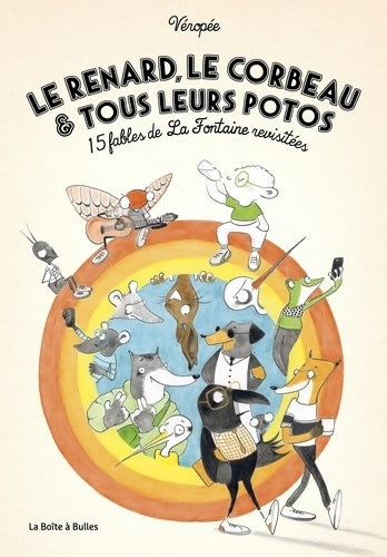 Livrenpoche : Le Renard le Corbeau et tous leurs potos : 15 fables de La Fontaine revisitées - Véronique Véropée - Livre
