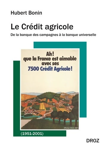 Livrenpoche : Le Crédit agricole  : De la banque des campagnes à la banque universelle - Hubert Bonin - Livre