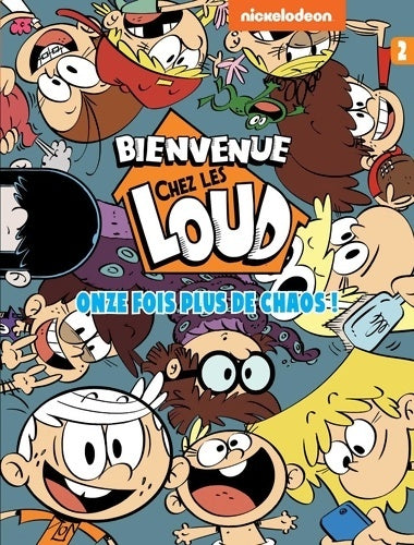 Livrenpoche : BIENVENUE CHEZ LES LOUD T2 - ONZE FOIS PLUS DE CHAOS - Nickelodeon - Livre