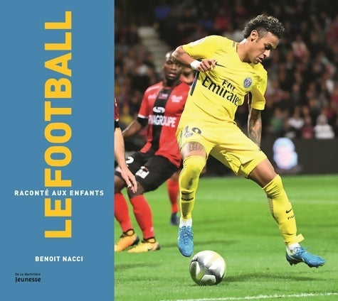 Livrenpoche : Le football raconté aux enfants - Benoît Nacci - Livre