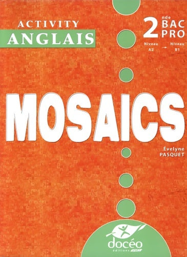 Livrenpoche : Anglais Seconde Bac Pro A1-B1 Mosaics : Activity book - Evelyne Pasquet - Livre