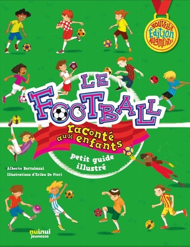 Livrenpoche : Le football raconté aux enfants : Petit guide illustré - Alberto Bertolazzi - Livre