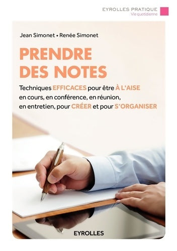Livrenpoche : Prendre des notes : Techniques efficaces pour être à l'aise en cours en conférence en réunion en entretien pour créer et pour s'organiser. - Jean Simonet - Livre