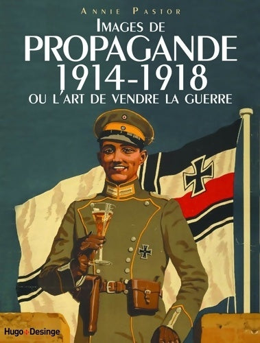 Livrenpoche : Images de propagande 1914-1918 ou l'art de vendrela guerre - Collectif - Livre