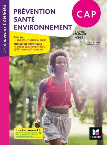 Livrenpoche : Les nouveaux cahiers - Prévention santé ENVIRONNEMENT CAP - Éd. 2019 - Manuel élève - Mary Cruçon - Livre