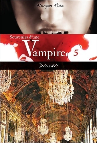 Livrenpoche : Souvenirs d'une Vampire - T5 : Désirée - Morgan Rice - Livre