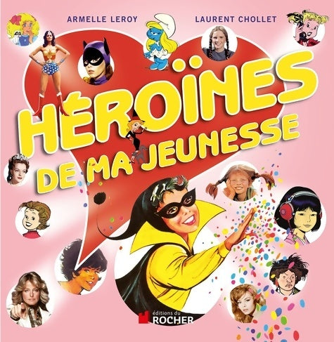 Livrenpoche : Héroïnes de ma jeunesse - Laurent Chollet - Livre