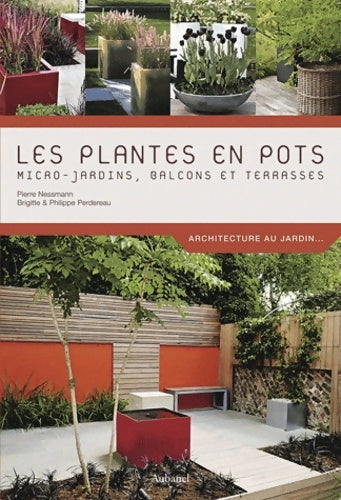 Livrenpoche : Les plantes en pots : Micro-jardins balcons et terrasses - Pierre Nessmann - Livre
