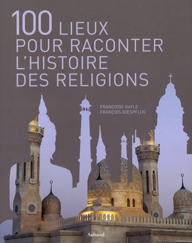 Livrenpoche : 100 Lieux pour raconter les religions - Françoise Bayle - Livre