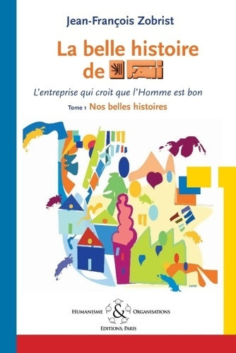 Livrenpoche : La belle histoire de Favi : L'entreprise qui croit que l'homme est bon Tome I Nos belles histoires - Jean-François Zobrist - Livre