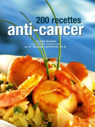 Livrenpoche : 200 Recettes anti-cancer - Louise Rivard - Livre