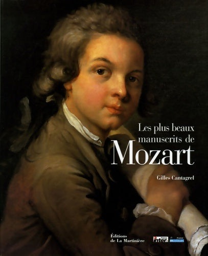 Livrenpoche : Les plus beaux manuscrits de Mozart - Gilles Cantagrel - Livre