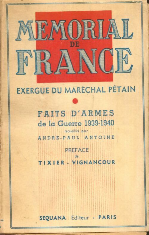 Livrenpoche : Mémorial de France : Exergue du maréchal Pétain, faits d'armes de la guerre 1939-1940 - André-Paul Antoine - Livre