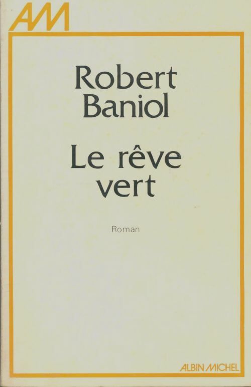 Livrenpoche : Le rêve vert - Robert Baniol - Livre