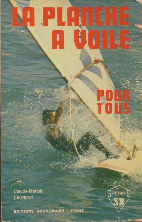 Livrenpoche : La planche à voile pour tous - Claude Marcel Laurent - Livre