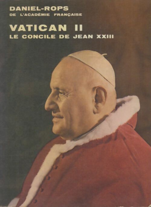 Livrenpoche : Vatican II le concile de Jean XXIII - Henry Daniel-Rops - Livre