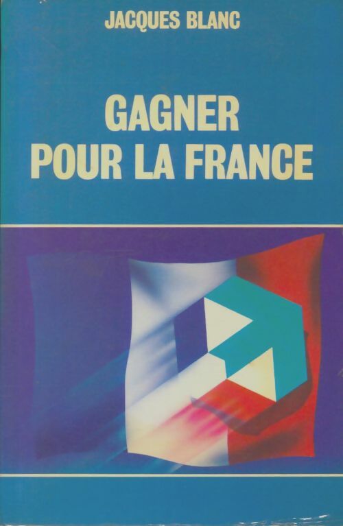 Livrenpoche : Gagner pour la France - Jacques Blanc - Livre