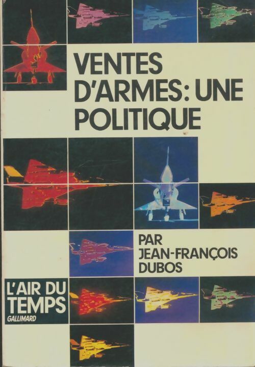 Livrenpoche : Ventes d'armes : Une politique - Jean-François Dubos - Livre