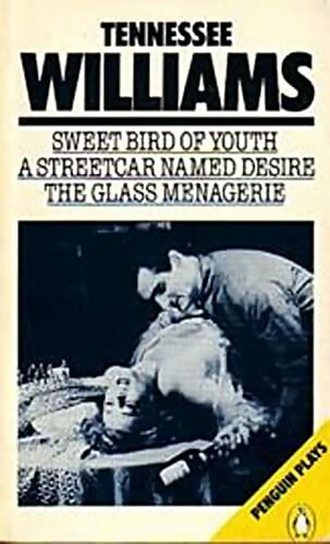 Livrenpoche : Sweet bird of youth / A streetcar named desire / The glass menagerie - Tennessee Williams - Livre