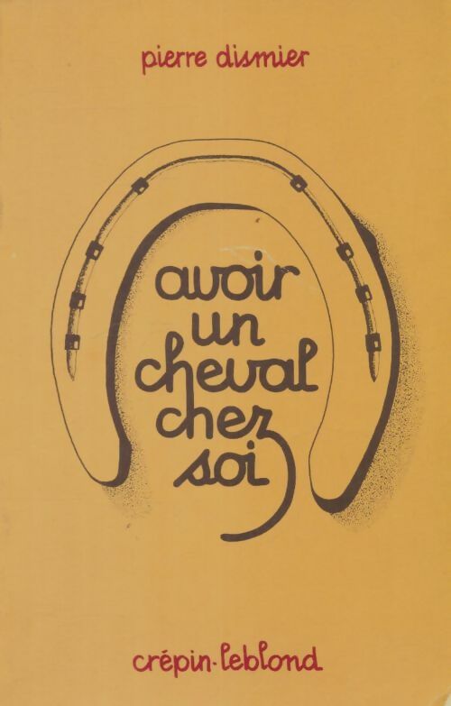Livrenpoche : Avoir un cheval chez soi - Pierre Dismier - Livre