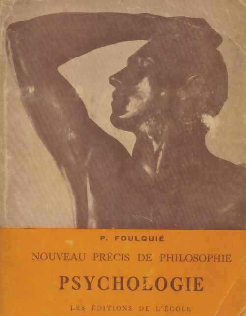 Livrenpoche : Nouveau précis de philosophie Tome I : Psychologie - Paul Foulquié - Livre