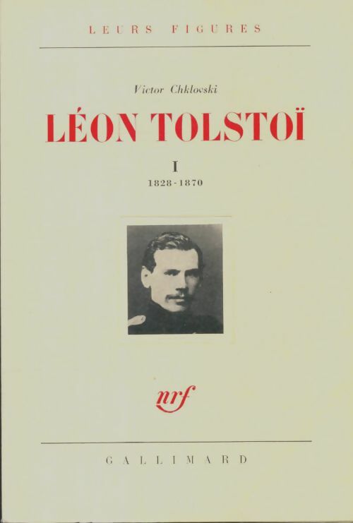 Livrenpoche : Léon Tolstoï Tome I : 1828-1870 - Victor Chklovski - Livre