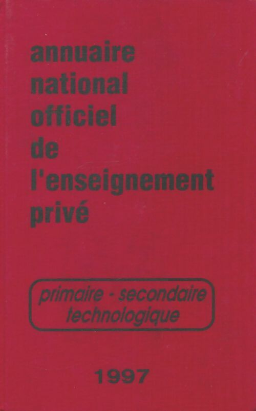 Livrenpoche : Annuaire national officiel de l'enseignement privé : Primaire, secondaire, technologique 1997 - Collectif - Livre