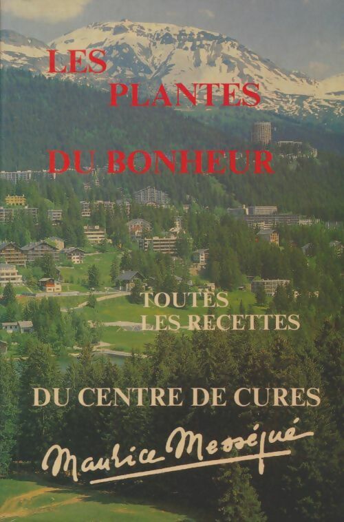 Livrenpoche : Les plantes du bonheur - Maurice Mességué - Livre