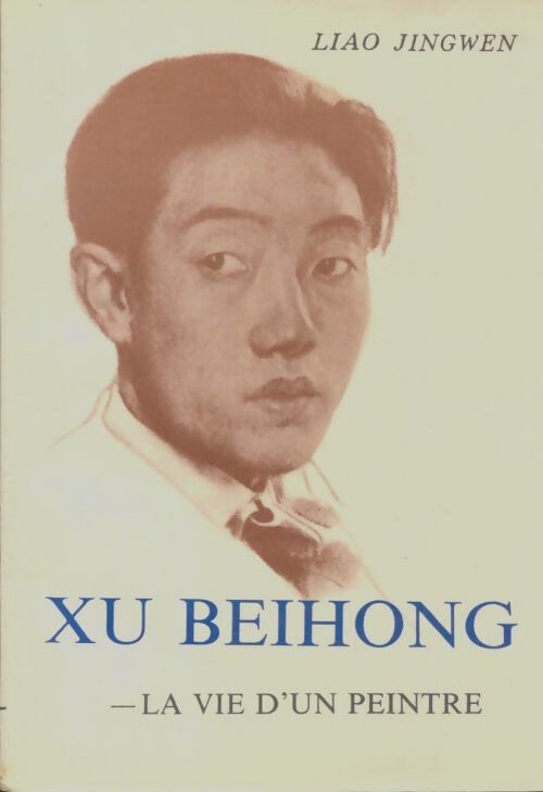 Livrenpoche : Xu Beihong la vie d'un peintre - Liao Jingwen - Livre