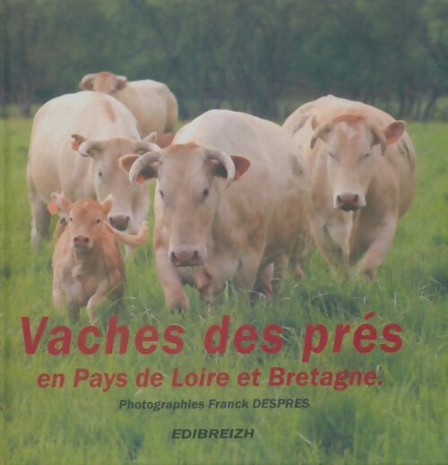 Livrenpoche : Vaches des prés en Pays de la Loire et en Bretagne - Franck Despres - Livre