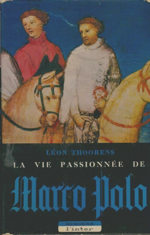 Livrenpoche : La vie passionnée de Marco Polo - Léon Thoorens - Livre