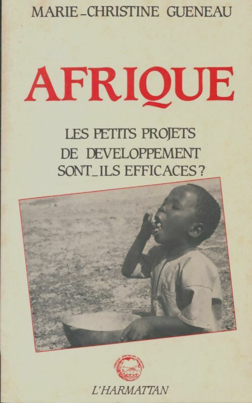 Livrenpoche : Afrique : Les petits projets de développement sont-ils efficaces - Marie-Christine Gueneau - Livre