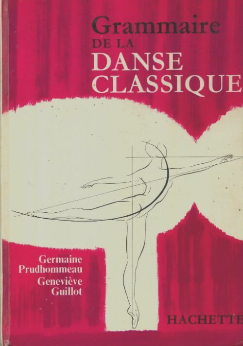 Livrenpoche : Grammaire de la danse classique - Geneviève Guillot - Livre