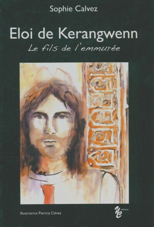 Livrenpoche : Eloi de Kerangwenn le fils de l'emmurée - Sophie Calvez - Livre