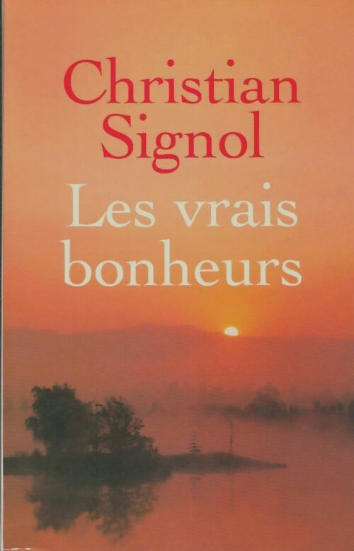 Livrenpoche : Les vrais bonheurs - Christian Signol - Livre