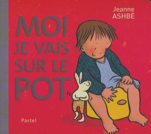 Livrenpoche : Moi je vais sur le pot - Jeanne Ashbé - Livre