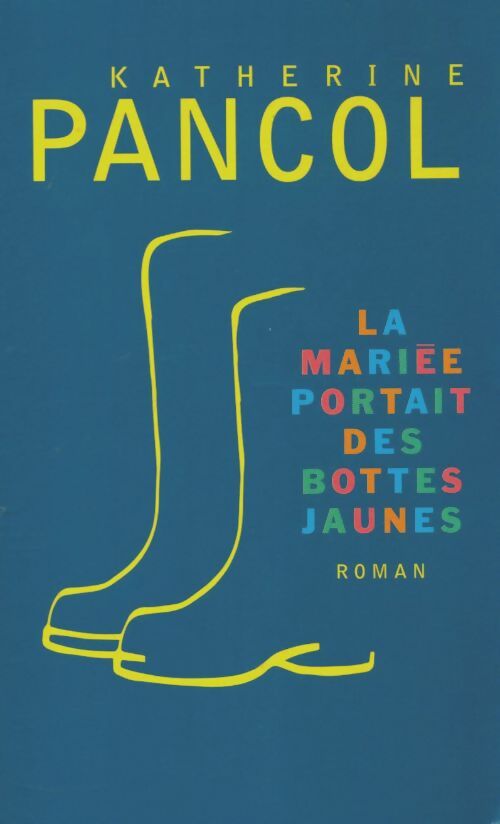 Livrenpoche : La Mariée portait des bottes jaunes - Katherine Pancol - Livre
