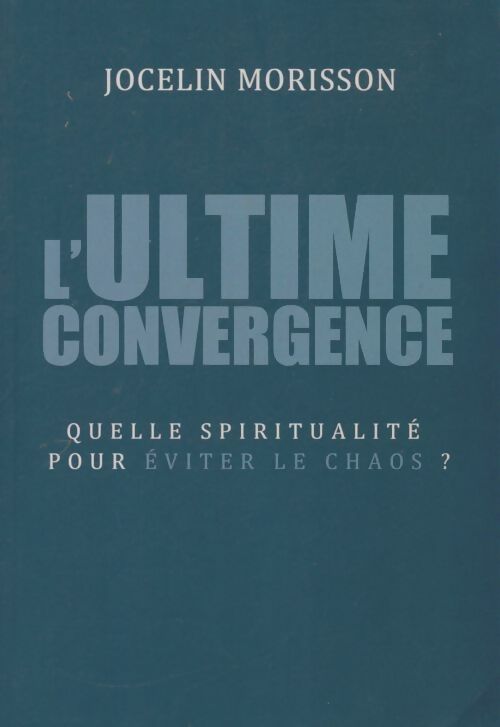 Livrenpoche : L'ultime convergence - Jocelin Morisson - Livre