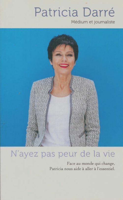 Livrenpoche : N'ayez pas peur de la vie - Patricia Darré - Livre