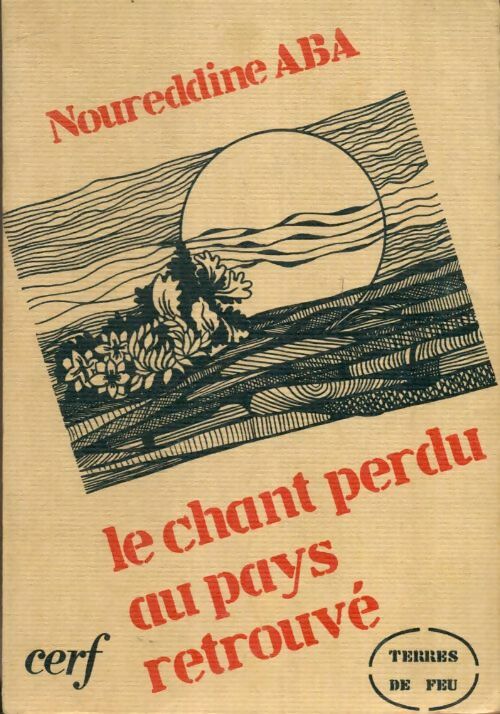 Livrenpoche : Le chant perdu au pays retrouvé - Noureddine Aba - Livre