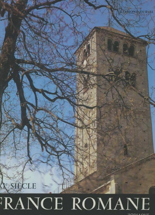 Livrenpoche : France romane Tome I : XIe siècle - Raymond Oursel - Livre