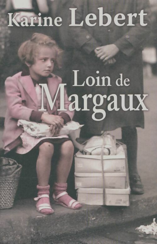Livrenpoche : Loin de Margaux - Karine Lebert - Livre