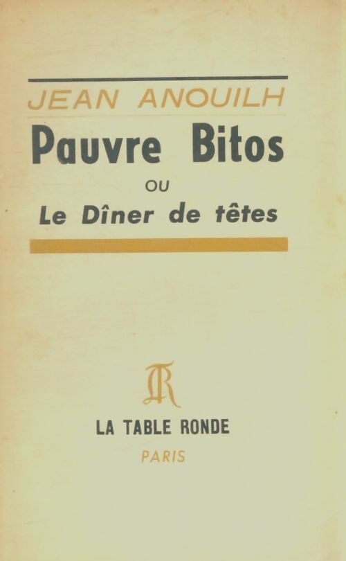 Livrenpoche : Pauvre Bitos ou le dîner de têtes - Jean Anouilh - Livre