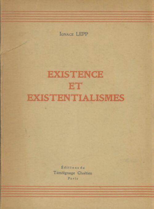 Livrenpoche : Existence et existentialismes - Ignace Lepp - Livre