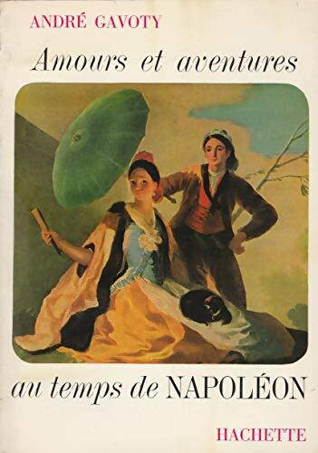 Livrenpoche : Amours et aventures au temps de Napoléon - André Gavoty - Livre