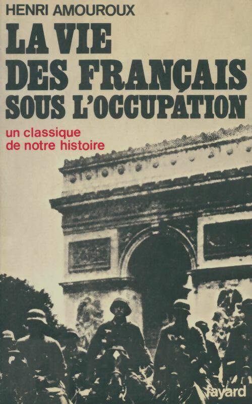 Livrenpoche : La vie des français sous l'occupation - Henri Amouroux - Livre