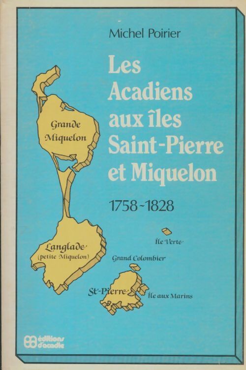 Livrenpoche : Les Acadiens aux îles Saint-Pierre et Miquelon - Michel Poirier - Livre