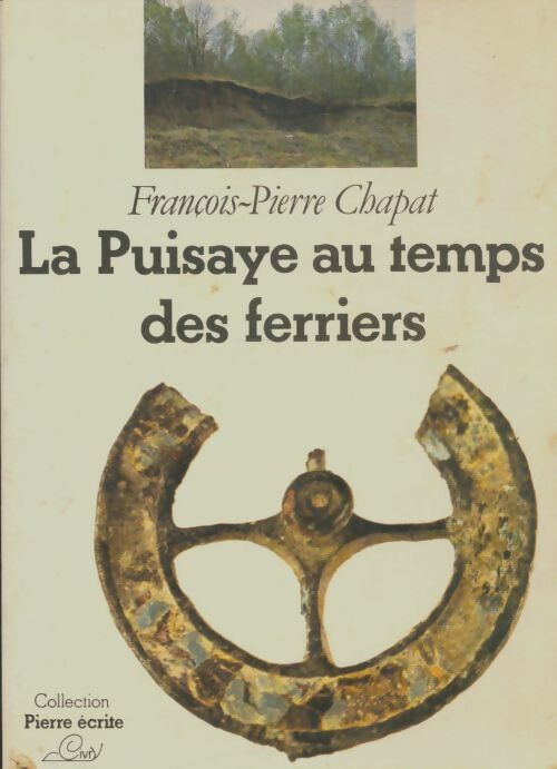 Livrenpoche : La Puisaye au temps des ferriers - François Pierre Chapat - Livre