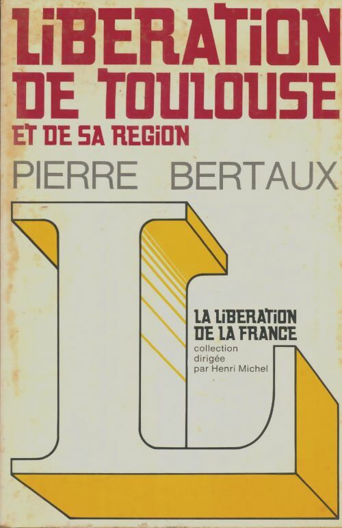 Livrenpoche : Libération de Toulouse et de sa région - Pierre Bertaux - Livre